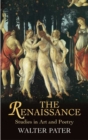 The Renaissance : Studies in Art and Poetry - Book