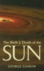 The Birth & Death of the Sun : Stellar Evolution and Subatomic Energy - Book