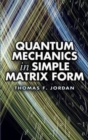 Quantum Mechanics in Simple Matrix Forms - Book