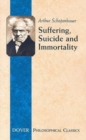 Suffering, Suicide and Immortality : Eight Essays from the Parerga - Book