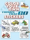 Color Your Own Things That Go Stickers - Book