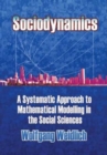 Sociodynamics : A Systemic Approach to Mathematical Modelling in the Social Sciences - Book