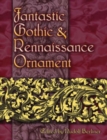 Fantastic Gothic and Renaissance Ornament - Book