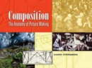 Composition : The Anatomy of Picture Making - Book