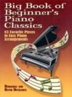 Big Book Of Beginner's Piano Classics : 83 Favorite Pieces in Easy Piano Arrangements - Book