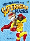 Not-Your-Average Superhero Mazes - Book