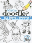 What to Doodle? All Sorts of Sports! - Book