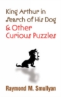 King Arthur in Search of His Dog and Other Curious Puzzles - Book