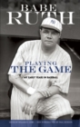 Playing the Game : My Early Years in Baseball - Book