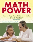 Math Power : How to Help Your Child Love Math, Even If You Don't - Book