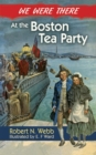 We Were There at the Boston Tea Party - Book