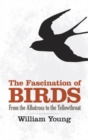 The Fascination of Birds : From the Albatross to the Yellowthroat - Book