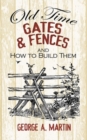 Old-Time Gates and Fences and How to Build Them - Book