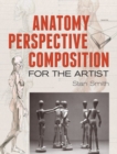 Anatomy, Perspective and Composition for the Artist - Book