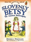 Slovenly Betsy: the American Struwwelpeter : From the Struwwelpeter Library - Book