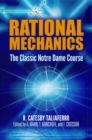 Rational Mechanics : The Classic Notre Dame Course - Book
