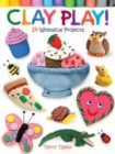 Clay Play! : 24 Whimsical Projects - Book
