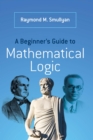 A Beginner's Guide to Mathematical Logic - eBook
