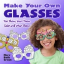 Make Your Own Glasses : Tear Them, Share Them, Color and Wear Them! - Book