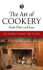 The Art of Cookery Made Plain and Easy : The Revolutionary 1805 Classic - Book