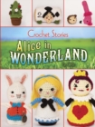 Crochet Stories: Alice in Wonderland - Book