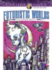 Creative Haven Futuristic Worlds Coloring Book - Book