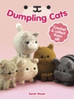 Dumpling Cats : Crochet and Collect Them All! - Book