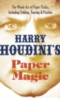 Houdini'S Paper Magic : The Whole Art of Paper Tricks, Including Folding, Tearing and Puzzles - Book