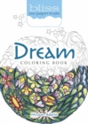 Bliss Dream Coloring Book : Your Passport to Calm - Book
