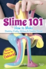 Slime 101 : How to Make Stretchy, Fluffy, Glittery & Colorful Slime ! - Book