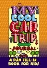 My Cool Car Trip Journal: a Fun Fill-in Book for Kids - Book