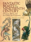 Fantastic Beasts of the Nineteenth Century : Dragons, Birds, and Incredible Sea Creatures - eBook