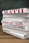 Math Through the Ages : A Gentle History for Teachers and Others - Book