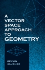 A Vector Space Approach to Geometry - eBook