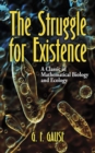 The Struggle for Existence : A Classic of Mathematical Biology and Ecology - Book