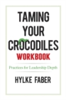 Taming Your Crocodiles Practices : Daily Reflections for Leadership Depth - Book