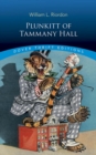 Plunkitt of Tammany Hall : A Series of Very Plain Talks on Very Practical Politics - Book