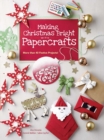 Making Christmas Bright With Papercrafts : More than 40 Festive Projects! - Book