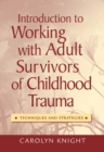 Introduction to Working with Adult Survivors of Childhood Trauma : Techniques and Strategies - Book