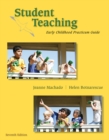 Student Teaching : Early Childhood Practicum Guide - Book