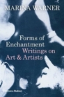 Forms of Enchantment : Writings on Art & Artists - Book