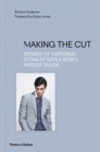 Making the Cut : Stories of Sartorial Icons by Savile Row’s Master Tailor - Book