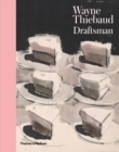 Wayne Thiebaud : Draftsman - Book