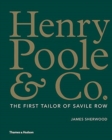 Henry Poole & Co. : The First Tailor of Savile Row - Book