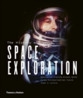 The History of Space Exploration : Discoveries from the Ancient World to the Extraterrestrial Future - Book