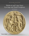 The Wyvern Collection : Medieval and Later Ivory Carvings and Small Sculpture - Book