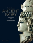 Ancient Ivory : Masterpieces of the Assyrian Empire - Book