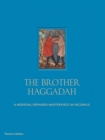 The Brother Haggadah : A Medieval Sephardi Masterpiece in Facsimile - Book