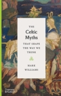 The Celtic Myths That Shape the Way We Think - Book