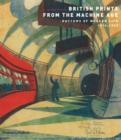 British Prints from the Machine Age : Rhythms of Modern Life 1914-1939 - Book
